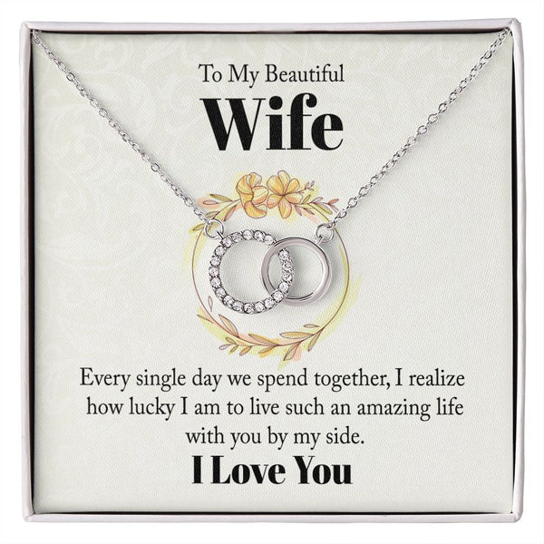To my beautiful wife - every single day we spend together Perfect Pair Necklace